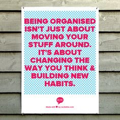 Being organised isn't just about moving your stuff around. It's about ...