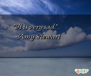 it is very sad amy stewart 162 people 95 % like this quote do you ...