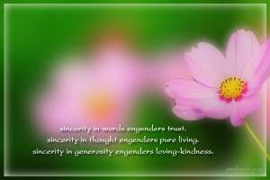 Sincerity in words engenders trust. Sincerity in thought engenders ...