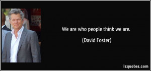 More David Foster Quotes