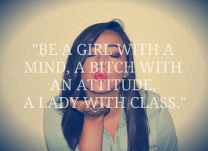 Bitchy #classy #goodgirl #badgirl #quote #lady