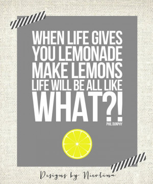 When life gives you lemonade make lemons - Phil Dunphy Quote - Modern ...