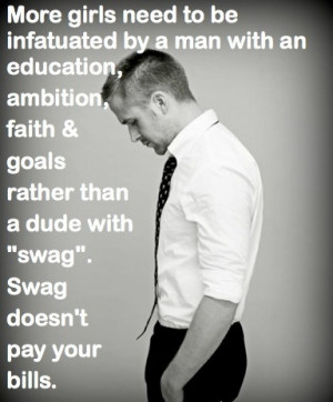 ... Goals Rather Than a Dude With ”Swag” Swag Doesn’t Pay Your Bills