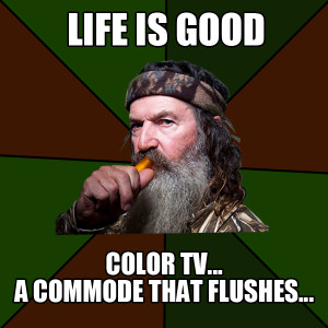 Because of this, I decided to make a Duck Dynasty meme for Phil and ...