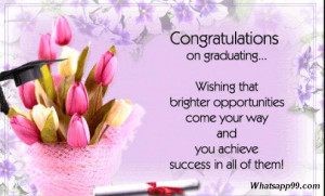 Congratulations on graduating wishing that brighter opportunities come ...