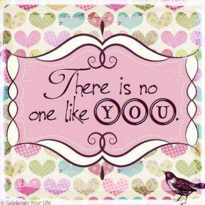 There is no one like you. Picture Quote #1