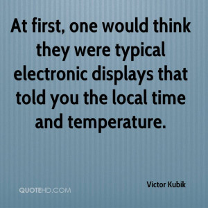 At first, one would think they were typical electronic displays that ...