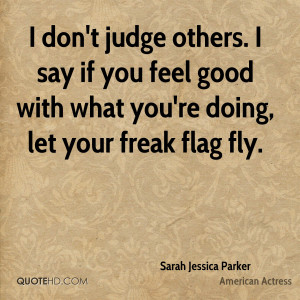 don't judge others. I say if you feel good with what you're doing ...