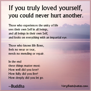 ... you truly loved yourself,You Could Never Hurt Another ~ Good Day Quote