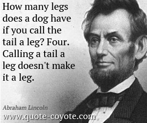 Abraham-Lincoln-Quotes-How-many-legs-does-a-dog-have-if-you-call-the ...