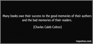 Many books owe their success to the good memories of their authors and ...