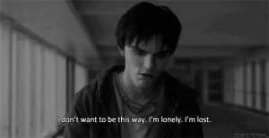 don't want to be this way. I'm lonely. I'm lost.