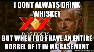 Dos Equis Man - I dont always drink whiskey But when I do I have an ...