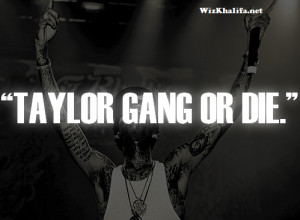 ... Khalifa's Taylor Gang Quote 