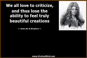 ... truly beautiful creations - Jean de la Bruyere Quotes - StatusMind.com