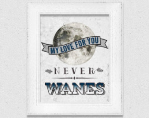 Inspirational Quote Typographic Pri nt Love Moon Print My Love Never ...