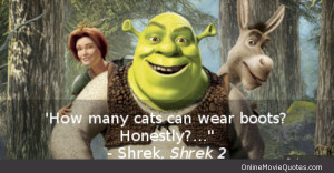 Funny quote from the 2004 animated movie Shrek 2 .
