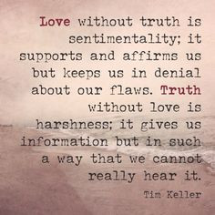 This!! I will take love with truth every time!!