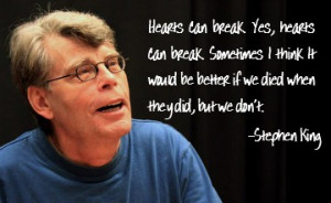 be better if we died when they did but we don t Stephen King