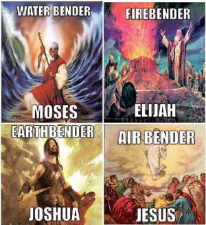 ... airbender elijah Moses joshua I'm going to hell for this the bible