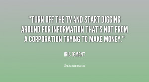 quote-Iris-Dement-turn-off-the-tv-and-start-digging-79429.png