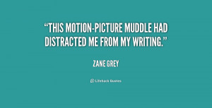 This motion-picture muddle had distracted me from my writing.”
