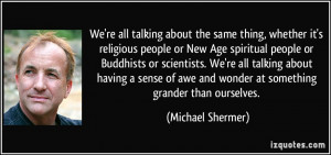 the same thing, whether it's religious people or New Age spiritual ...