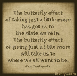 The butterfly effect of taking just a little more has got us to the ...