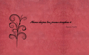 Absence sharpens love, presence strengthens it quote wallpaper