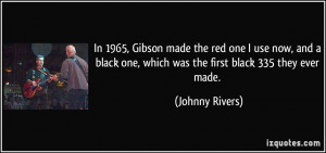 In 1965, Gibson made the red one I use now, and a black one, which was ...