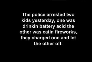 Life Love Quotes The Police Arrested Two Kids