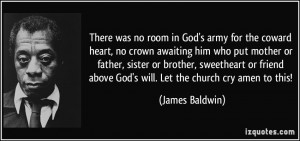 ... above God's will. Let the church cry amen to this! - James Baldwin