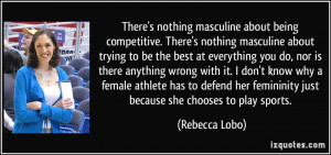 ... being-competitive-there-s-nothing-masculine-about-trying-to-be-the