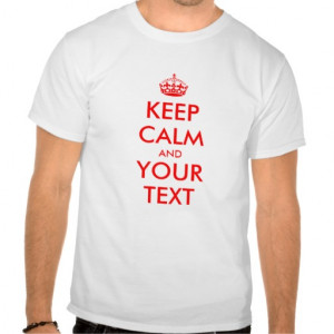 editable keep calm t shirts for men and women keep calm and carry on t ...