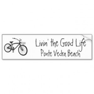 Livin' the Good Life, Cruiser, Ponte Vedra Beach Bumper Stickers