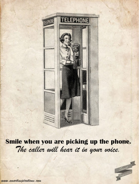 Smile when you are picking up the phone