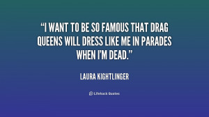 quote-Laura-Kightlinger-i-want-to-be-so-famous-that-189808_1.png