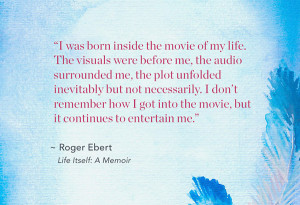 Roger Ebert memoir quote