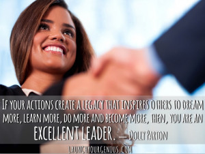 ... become more, then, you are an excellent leader.” ― Dolly Parton