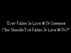 Ever Fallen In Love With Someone (You Shouldn't've Fallen In Love ...