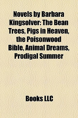Novels by Barbara Kingsolver: The Bean Trees, Pigs in Heaven, the ...
