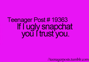 ... for this image include: trust, snapchat, teenager post, ugly and funny