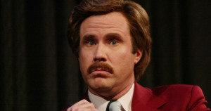 immediately regret this decision.” — Ron Burgundy