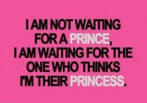 am not waiting for a Prince