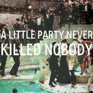 ... Jay Gatsby, Kill Nobodi, Life, Small Party, Gatsby Party, Quote