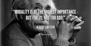 quote-Albert-Einstein-morality-is-of-the-highest-importance--40418.png