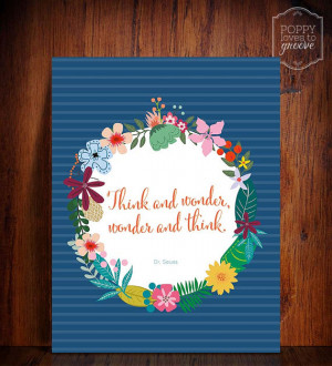 Think and wonder, wonder and think- Dr Seuss Quote Inspirational Quote ...
