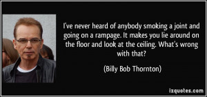 ve never heard of anybody smoking a joint and going on a rampage. It ...