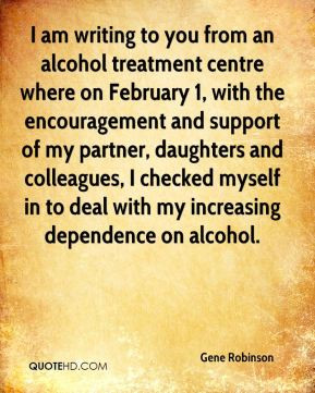 Gene Robinson - I am writing to you from an alcohol treatment centre ...