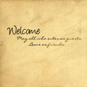 Welcome Those Enter Guests Leave Friends | Wall Decals